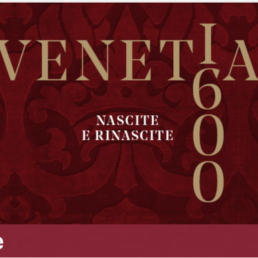 VENETIA 1600 – NASCITE E RINASCITE